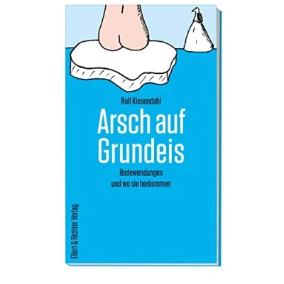 Afbeelding van Arsch auf Grundeis: Redewendungen und wo sie herkommen