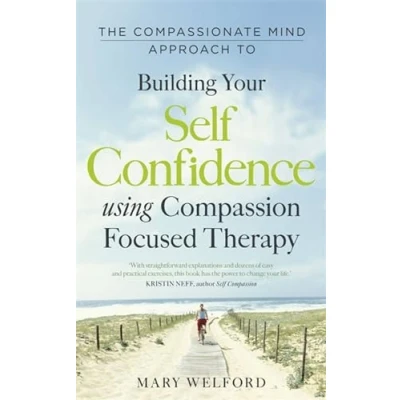 Afbeelding van The Compassionate Mind Approach to Building Self Confidence: Series editor, Paul Gilbert
