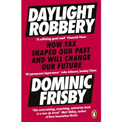 Afbeelding van Daylight Robbery: How Tax Shaped Our Past and Will Change Future