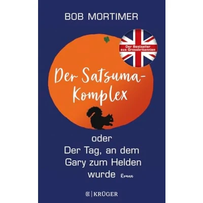 Afbeelding van Der Satsuma Komplex oder Tag, an dem Gary zum Helden wurde: Roman. &#039;Der Humor macht dieses Buch einmalig gut.&#039; Observer
