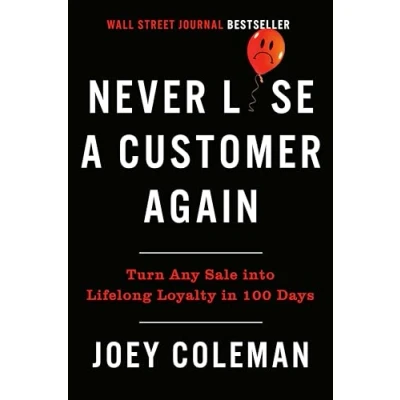 Afbeelding van Never Lose a Customer Again: Turn Any Sale into Lifelong Loyalty in 100 Days