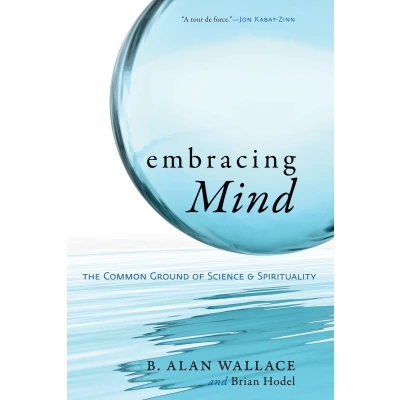 Afbeelding van Embracing Mind: The Common Ground of Science and Spirituality