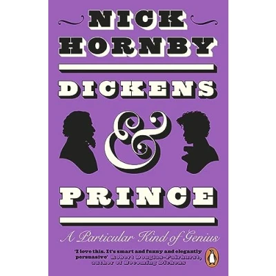 Afbeelding van Dickens and Prince: the joyous illuminating biography of two creative geniuses from award winning author Fever Pitch About a Boy