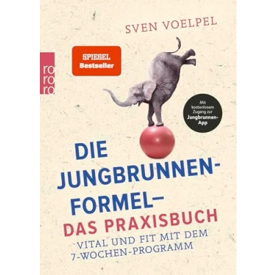 Afbeelding van Die Jungbrunnen Formel Das Praxisbuch: Vital und fit mit dem 7 Wochen Programm