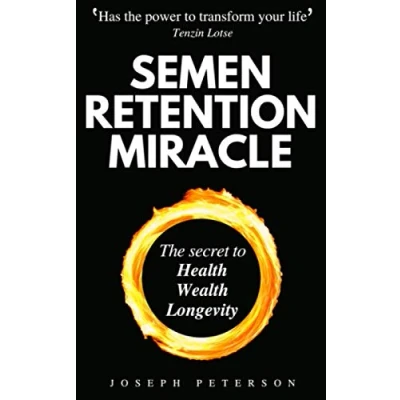 Afbeelding van Semen Retention Miracle: Secrets of Sexual Energy Transmutation for Wealth, Health, Sex and Longevity (Cultivating Male Energy)