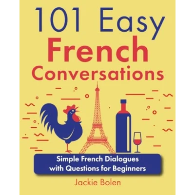 Afbeelding van 101 Easy French Conversations: Simple Dialogues with Questions for Beginners
