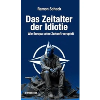 Afbeelding van Das Zeitalter der Idiotie: Wie Europa seine Zukunft verspielt