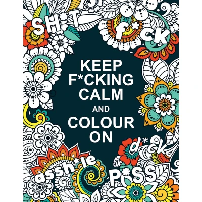 Afbeelding van Keep F*cking Calm and Colour On: A Swear Word Colouring Book for Adults