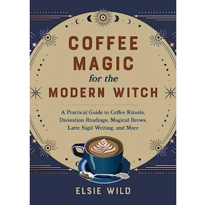 Afbeelding van Coffee Magic for the Modern Witch: A Practical Guide to Rituals, Divination Readings, Magical Brews, Latte Sigil Writing, and More