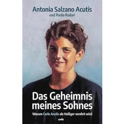 Afbeelding van Das Geheimnis meines Sohnes: Warum Carlo Acutis als Heiliger verehrt wird