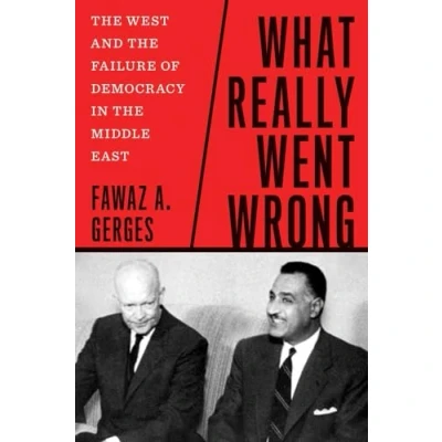 Afbeelding van What Really Went Wrong: the West and Failure of Democracy in Middle East