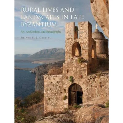 Afbeelding van Rural Lives and Landscapes in Late Byzantium: Art, Archaeology, Ethnography