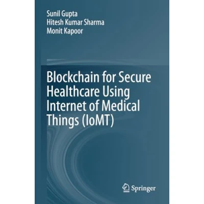 Afbeelding van Blockchain for Secure Healthcare Using Internet of Medical Things (IoMT)