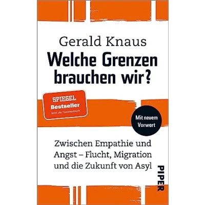 Afbeelding van Welche Grenzen brauchen wir?: Zwischen Empathie und Angst Flucht, Migration die Zukunft von Asyl Wie eine humane Migrations Asylpolitik gelingen kann