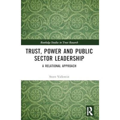 Afbeelding van Trust, Power and Public Sector Leadership: A Relational Approach