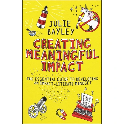 Afbeelding van Creating Meaningful Impact: The Essential Guide to Developing an Impact Literate Mindset