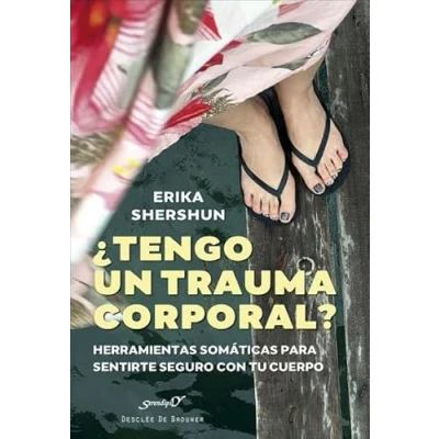 Afbeelding van ¿Tengo un trauma corporal? Herramientas somáticas para sentirte seguro con tu cuerpo: 231