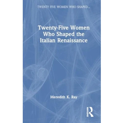 Afbeelding van Twenty Five Women Who Shaped the Italian Renaissance