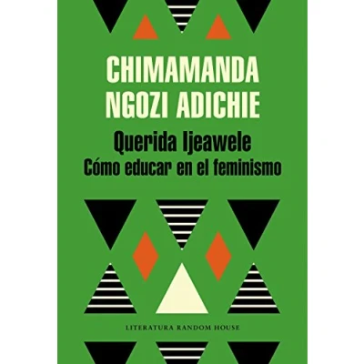Afbeelding van Querida Ijeawele: Cómo educar en el feminismo/ Dear Ijeawele, Or A Feminist Manifesto in Fifteen Suggestions