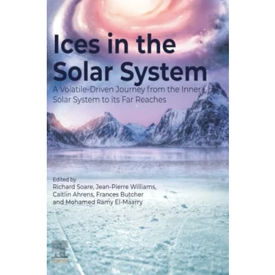 Afbeelding van Ices in the Solar System: A Volatile Driven Journey from Inner System to its Far Reaches