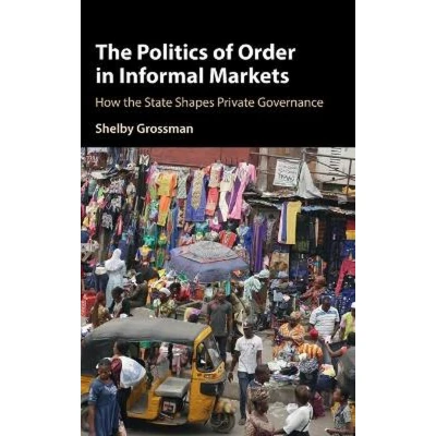 Afbeelding van the Politics of Order in Informal Markets: How State Shapes Private Governance