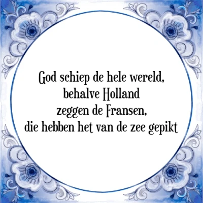 Afbeelding van God schiep de hele wereld, behalve Holland zegge Tegeltje + Spreuk