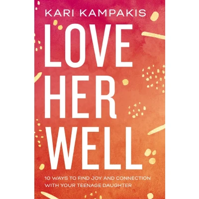 Afbeelding van Love Her Well: 10 Ways to Find Joy and Connection with Your Teenage Daughter