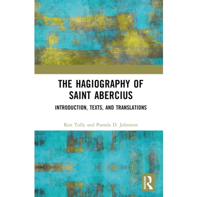 Afbeelding van The Hagiography of Saint Abercius: Introduction, Texts, and Translations