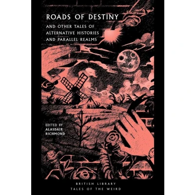 Afbeelding van British Library Tales of the Weird: Roads Destiny: and Other Alternative Histories Parallel Realms: 43