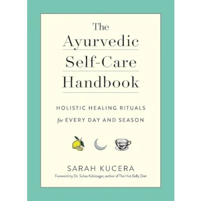 Afbeelding van The Ayurvedic Self Care Handbook: Holistic Healing Rituals for Every Day and Season