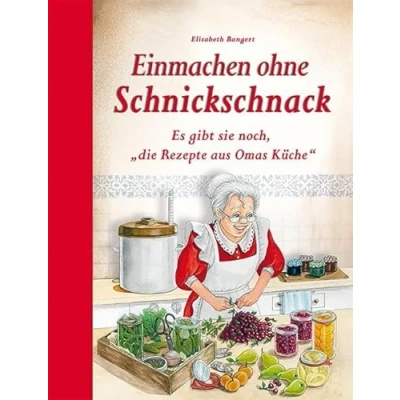 Afbeelding van Einmachen ohne Schnickschnack: Es gibt sie noch, &quot;die Rezepte aus Omas Küche&quot;
