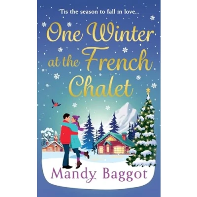Afbeelding van One Winter at The French Chalet: gorgeous, uplifting, festive romance from TOP TWENTY BESTSELLER Mandy Baggot for 2024