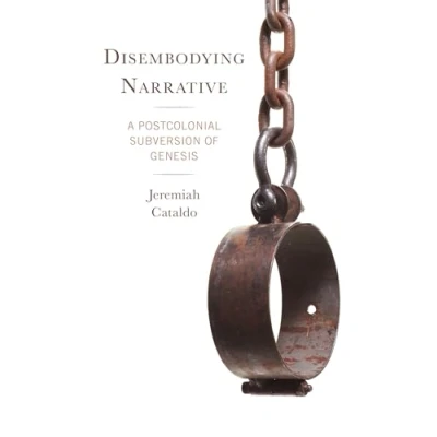 Afbeelding van Disembodying Narrative: A Postcolonial Subversion of Genesis