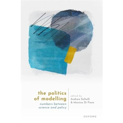 Afbeelding van The Politics of Modelling: Numbers Between Science and Policy