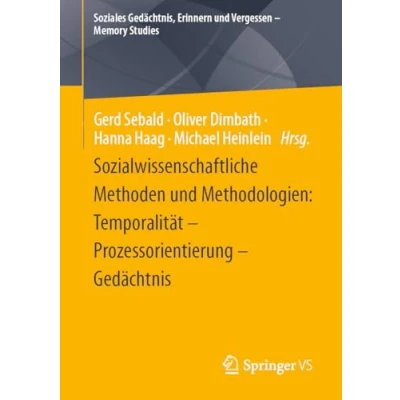 Afbeelding van Sozialwissenschaftliche Methoden und Methodologien: Temporalität Prozessorientierung Gedächtnis