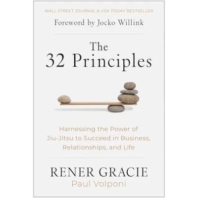 Afbeelding van the 32 Principles: Harnessing Power of Jiu Jitsu to Succeed in Business, Relationships, and Life