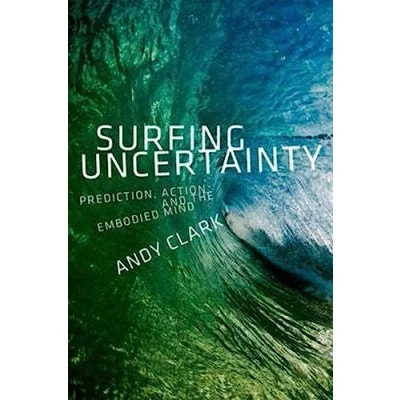 Afbeelding van Surfing Uncertainty: Prediction, Action, and the Embodied Mind