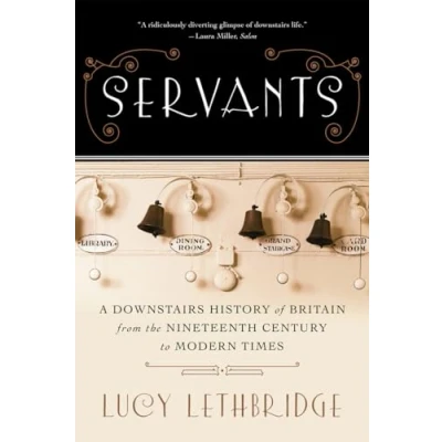 Afbeelding van Servants: A Downstairs History of Britain from the Nineteenth Century to Modern Times