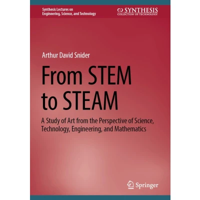 Afbeelding van from STEM to STEAM: A Study of Art the Perspective Science, Technology, Engineering, and Mathematics
