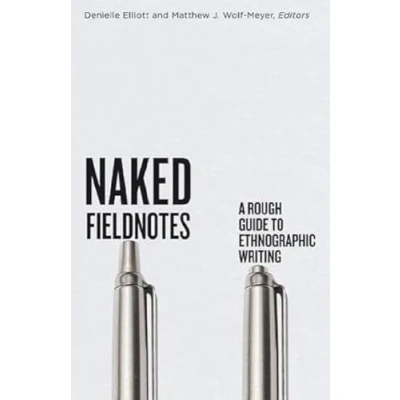Afbeelding van Naked Fieldnotes: A Rough Guide to Ethnographic Writing