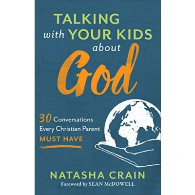 Afbeelding van Talking with Your Kids about God: 30 Conversations Every Christian Parent Must Have