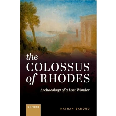 Afbeelding van The Colossus of Rhodes: Archaeology a Lost Wonder