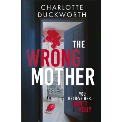Afbeelding van the Wrong Mother: heart pounding and twisty thriller with a chilling end