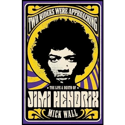 Afbeelding van Two Riders Were Approaching: The Life &amp; Death of Jimi Hendrix