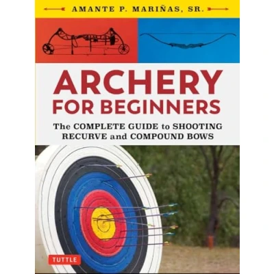 Afbeelding van Archery for Beginners: The Complete Guide to Shooting Recurve and Compound Bows