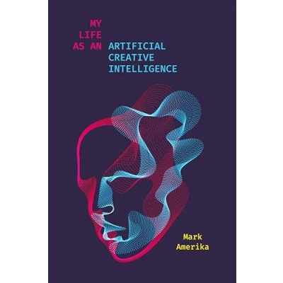 Afbeelding van Sensing Media: Aesthetics, Philosophy, and Cultures of Media My Life as an Artificial Creative Intelligence