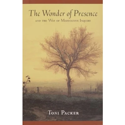 Afbeelding van the Wonder of Presence: And Way Meditative Inquiry