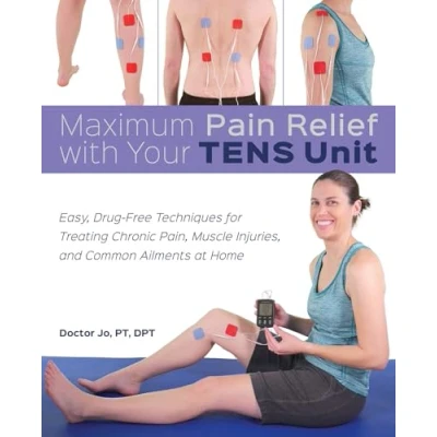 Afbeelding van Maximum Pain Relief with Your TENS Unit: Easy, Drug Free Techniques for Treating Chronic Pain, Muscle Injuries and Common Ailments at Home