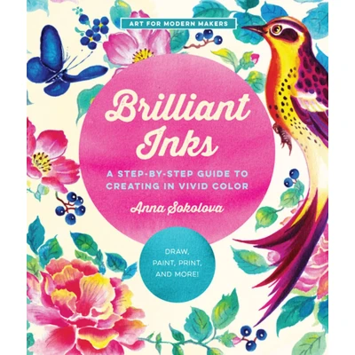 Afbeelding van Brilliant Inks: A Step by Guide to Creating in Vivid Color Draw, Paint, Print, and More! (Volume 7)
