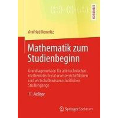 Afbeelding van Mathematik zum Studienbeginn: Grundlagenwissen für alle technischen, mathematisch naturwissenschaftlichen und wirtschaftswissenschaftlichen Studiengänge